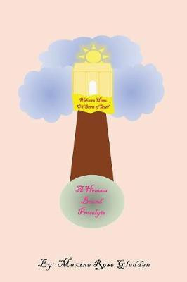 A Heaven Bound Proselyte(English, Paperback, Gladden Maxine Rose)