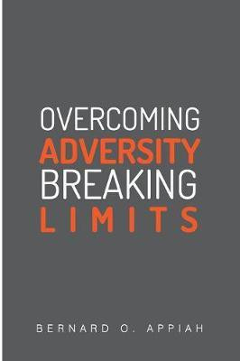 Overcoming Adversity Breaking Limits(English, Paperback, Appiah Bernard Otopah)