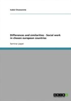 Differences and similarities - Social work in chosen european countries(English, Paperback, Chowanietz Isabel)