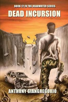 Dead Incursion (Deadwater Series Book 12)(English, Paperback, Giangregorio Anthony)