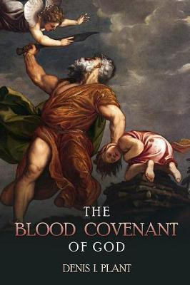 The Blood Covenant of God(English, Paperback, Plant Denis I)