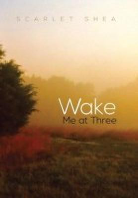 Wake Me at Three(English, Hardcover, Shea Scarlet)