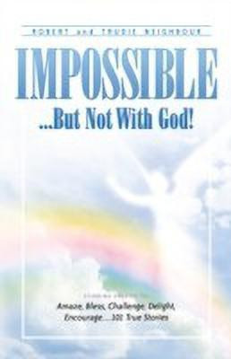Impossible...But Not With God!(English, Paperback, Neighbour Robert)