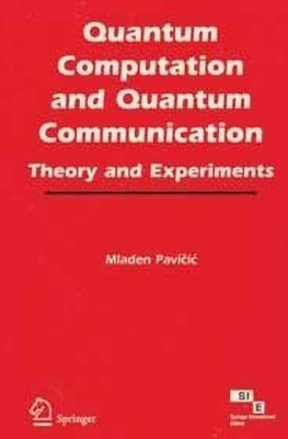 Quantum Computation and Quantum Communication Theory and Experiments(English, Paperback, Mladen Pavicic)