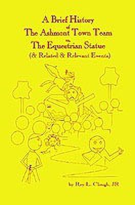 A Brief History of the Ashmont Town Team Vs the Equestrian Statue(English, Hardcover, Clough Roy L.)