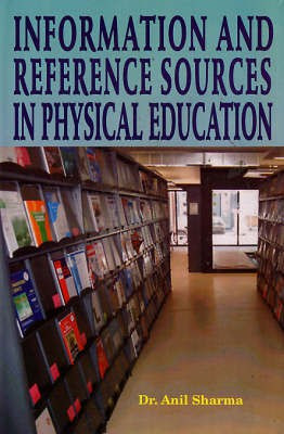 Information and Reference Sources in Physical Education(English, Hardcover, Sharma Anil Dr.)