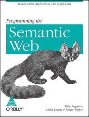 Programming the Semantic Web:Build Flexible Applications with Graph Da(English, Paperback, Segaran Toby)