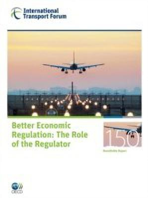 ITF Round Tables No. 150 Better Economic Regulation - The Role of the Regulator(English, Paperback, unknown)