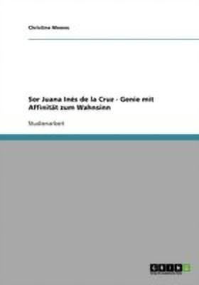 Sor Juana Ines de la Cruz - Genie mit Affinitaet zum Wahnsinn(German, Paperback, Mewes Christine)