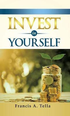Invest in Yourself(English, Hardcover, Tella Francis a)