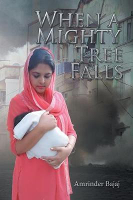 When a Mighty Tree Falls(English, Paperback, Bajaj Amrinder)