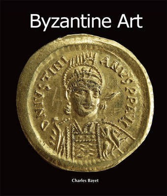 Byzantine Art(English, Electronic book text, Bayet Charles)