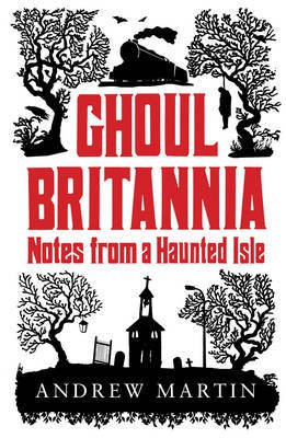 Ghoul Britannia(English, Electronic book text, Andrew Martin)