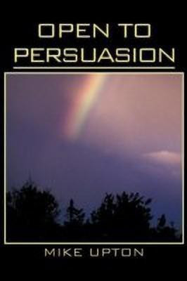 Open to Persuasion(English, Paperback, Upton Mike)