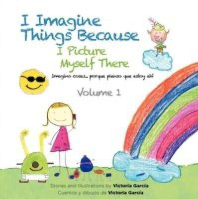 I Imagine Things Because I Picture Myself There(English, Paperback, Garcia Victoria)