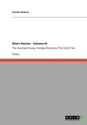 Short Stories - Volume III(English, Paperback, Dickens Charles)