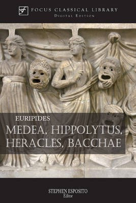 Medea, Hippolytus, Heracles, Bacchae(English, Electronic book text, Euripides)