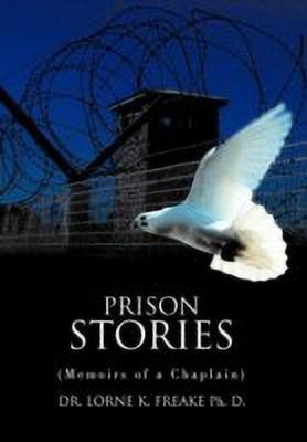 Prison Stories(English, Hardcover, FREAKE Ph. D. DR. LORNE K.)