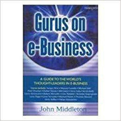 Gurus on E-Business:A Guide to the World's Thought Leaders in E-Busine(English, Paperback, Middleton John)