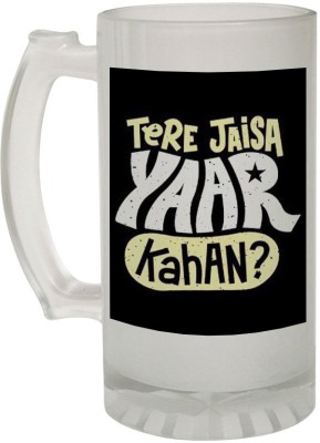 Kesri Gifts Tera Jaisa Yaar Kahan Funny Quote(F-BM-2100P) Glass Beer Mug(500 ml)