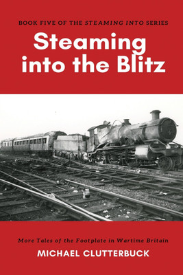 Steaming into the Blitz(English, Paperback, Clutterbuck Michael)