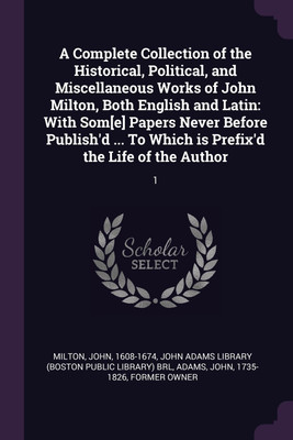 A Complete Collection of the Historical, Political, and Miscellaneous Works of John Milton, Both English and Latin(English, Paperback, Milton John)