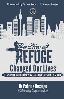 The City Of Refuge Changed Our Lives(English, Paperback, Businge Patrick)