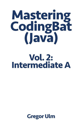 Mastering CodingBat (Java), Vol. 2(English, Paperback, Ulm Gregor)