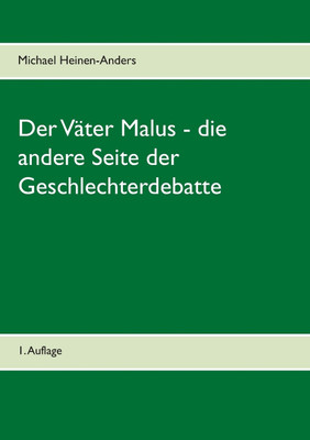 Der Vaeter Malus - die andere Seite der Geschlechterdebatte(German, Paperback, Heinen-Anders Michael)
