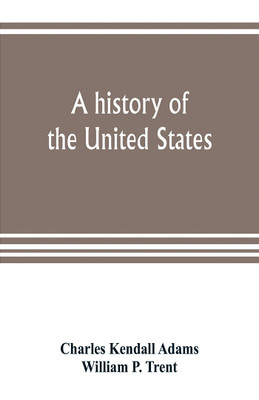 A history of the United States(English, Paperback, Kendall Adams Charles)