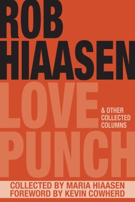 Love Punch & Other Collected Columns(English, Paperback, Hiaasen Rob)