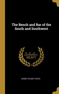 The Bench and Bar of the South and Southwest(English, Hardcover, Foote Henry Stuart)