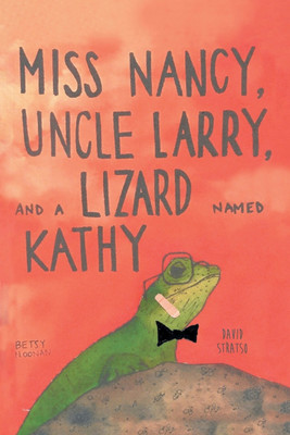 Miss Nancy, Uncle Larry, and a Lizard named Kathy(English, Paperback, Stratso David)