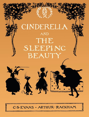 Cinderella and The Sleeping Beauty - Illustrated by Arthur Rackham(English, Hardcover, Evans C S)