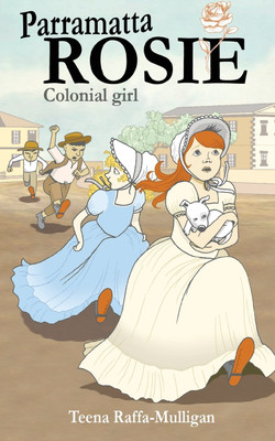 Parramatta Rosie Colonial Girl(English, Paperback, Raffa-Mulligan Teena)