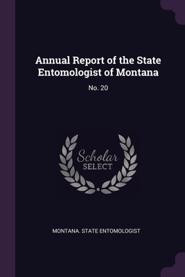 Annual Report of the State Entomologist of Montana(English, Paperback, unknown)