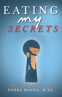 Eating My Secrets(English, Paperback, Mazda Debra)