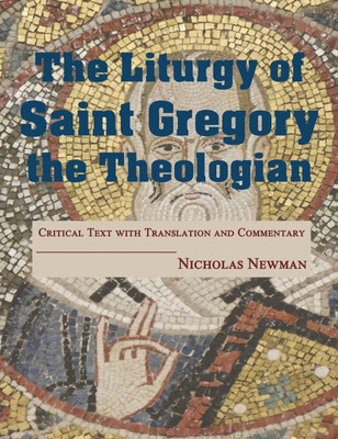 The Liturgy of Saint Gregory the Theologian(English, Hardcover, Newman Nicholas)