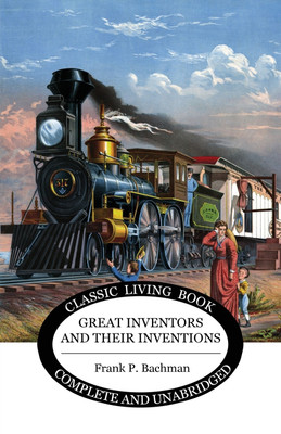 Great Inventors and their Inventions(English, Paperback, Bachman Frank P)