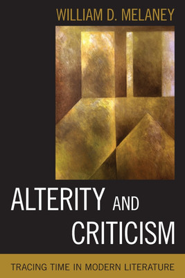 Alterity and Criticism(English, Paperback, Melaney William D. Professor of English, Comparative Literature, American University in Cai)