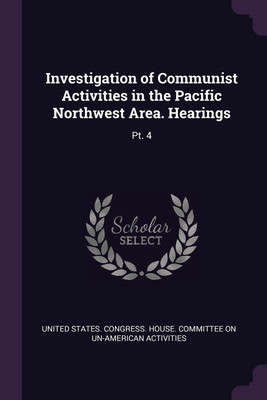 Investigation of Communist Activities in the Pacific Northwest Area. Hearings(English, Paperback, unknown)