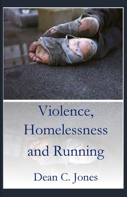 Violence, Homelessness and Running(English, Paperback, Jone Dean C)