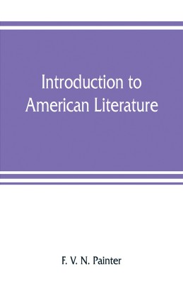 Introduction to American literature(English, Paperback, V N Painter F)