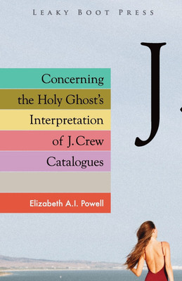 Concerning the Holy Ghost's Interpretation of J. Crew Catalogues(English, Paperback, Powell Elizabeth A I)