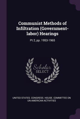 Communist Methods of Infiltration (Government-labor) Hearings(English, Paperback, unknown)
