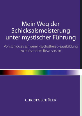 Mein Weg der Schicksalsmeisterung unter mystischer Fuehrung(German, Paperback, Schueler Christa)