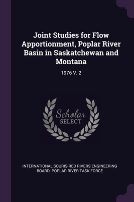 Joint Studies for Flow Apportionment, Poplar River Basin in Saskatchewan and Montana(English, Paperback, unknown)