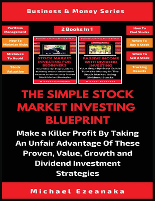 The Simple Stock Market Investing Blueprint (2 Books In 1)(English, Paperback, Ezeanaka Michael)