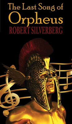 The Last Song of Orpheus (Hardcover)(English, Hardcover, Silverberg Robert)