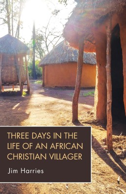 Three Days in the Life of an African Christian Villager(English, Paperback, Harries Jim)